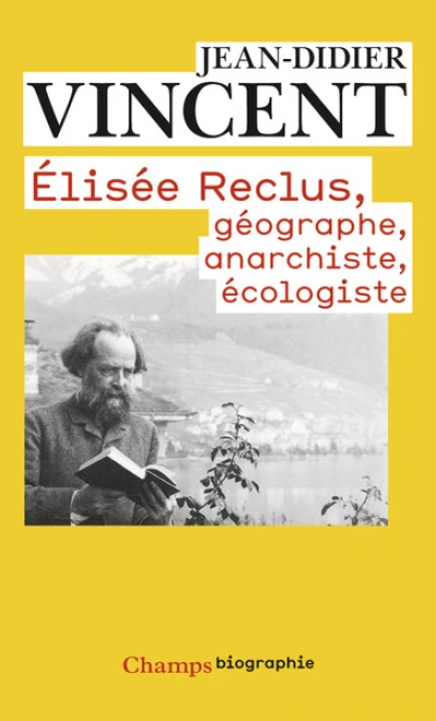 Elisée Reclus : Géographe, anarchiste, écologiste