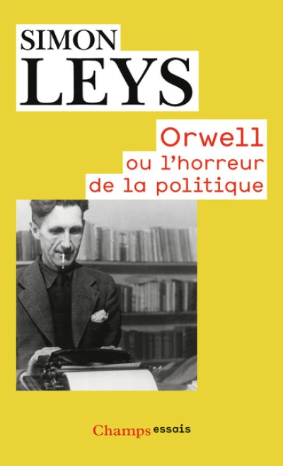 Orwell : Ou L'horreur de la politique