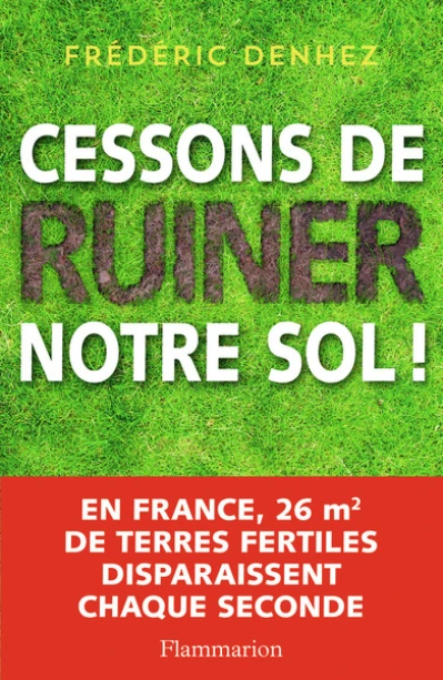 Cessons de ruiner notre sol !