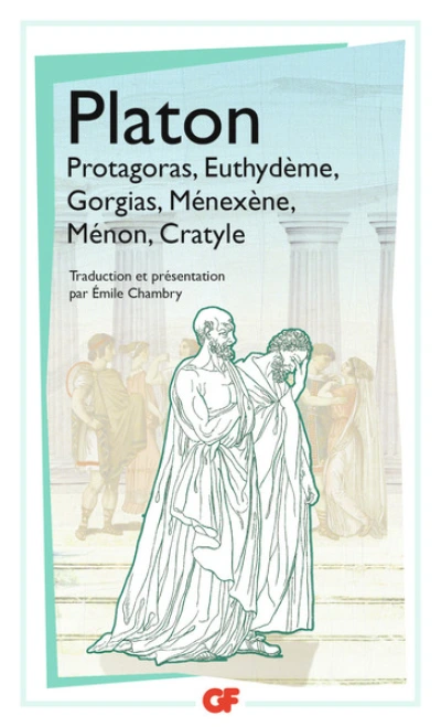 Protagoras - Euthydeme - Gorgias - Ménexène - Ménon - Cratyle