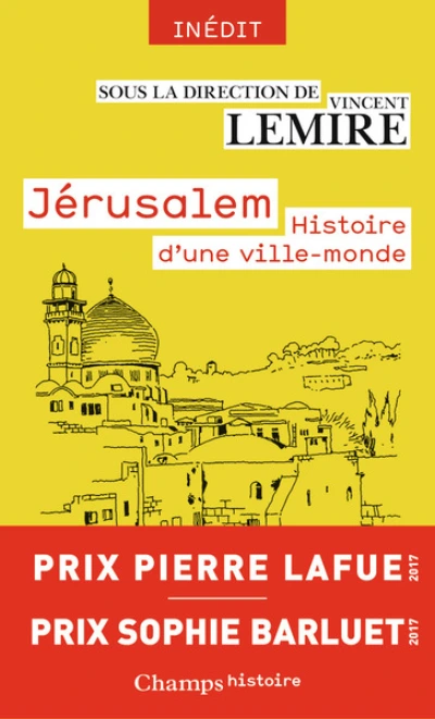 Jérusalem : Histoire d'une ville-monde