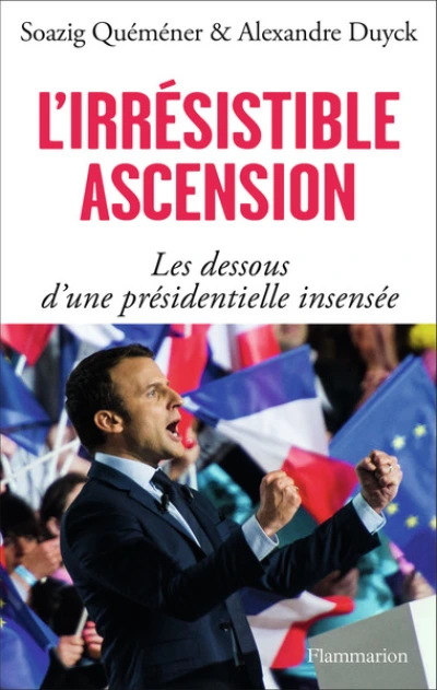 L'irrésistible ascension d'Emmanuel Macron