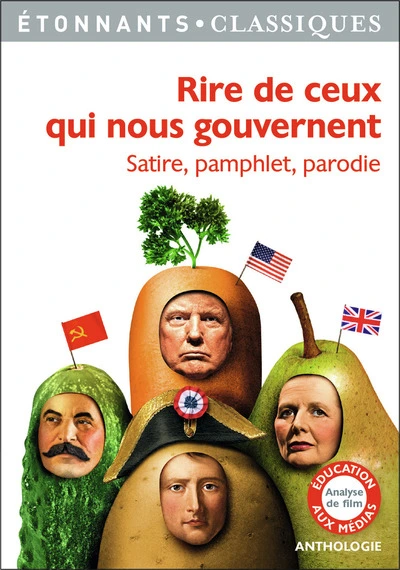 Rire de ceux qui nous gouvernent : Satire, pamphlet, parodie