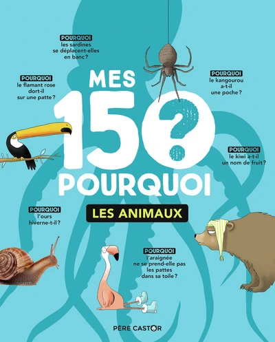 Mes 150 pourquoi ?  Les animaux