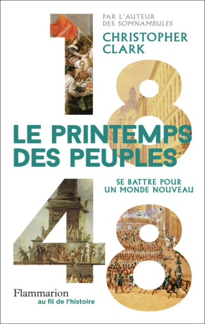 1848, Le printemps des peuples : Combattre pour un monde nouveau