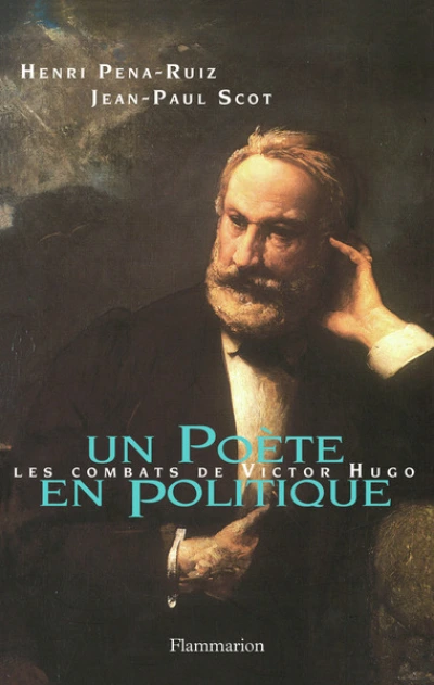 Un poète en politique : Les combats de Victor Hugo