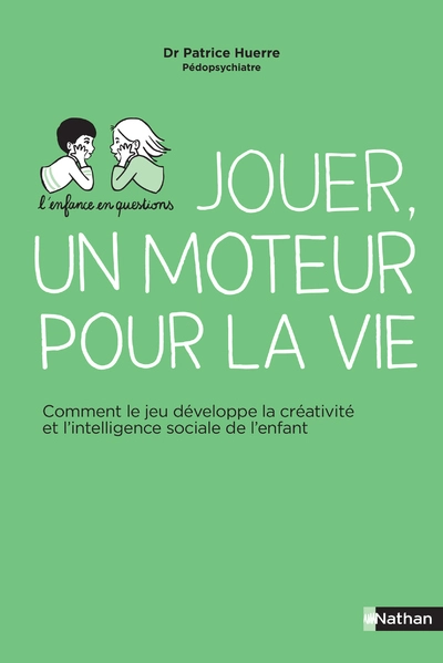 Jouer, un moteur pour la vie - Comment le jeu développe la créativité et l'intelligence sociale de l