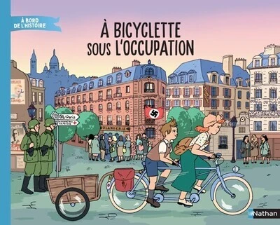 À bicyclette sous l'Occupation - Livre documentaire immersif - Dès 7 ans