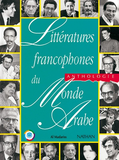 Littératures francophones du monde arabe: Anthologie