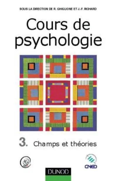 Cours de psychologie, tome 3 : Champs et théories