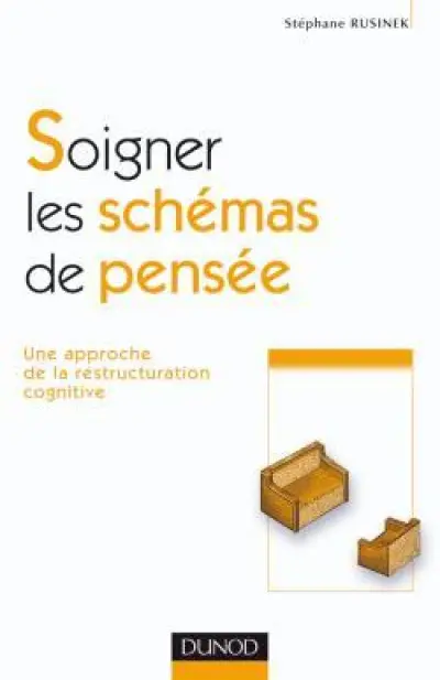 Soigner les schémas de pensée - 1re édition - Une approche de la restructuration cognitive