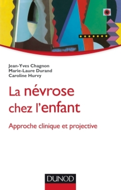 La névrose chez l'enfant - Approche clinique et projective