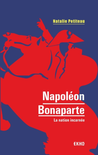 Napoléon Bonaparte - La nation incarnée