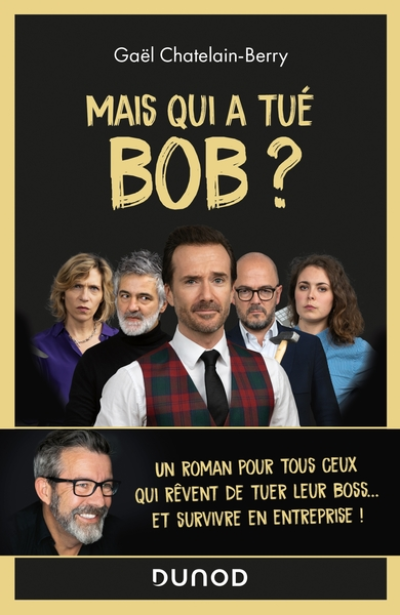 Mais qui a tué Bob ? Un roman pour tous ceux qui rêvent de tuer leur boss ...