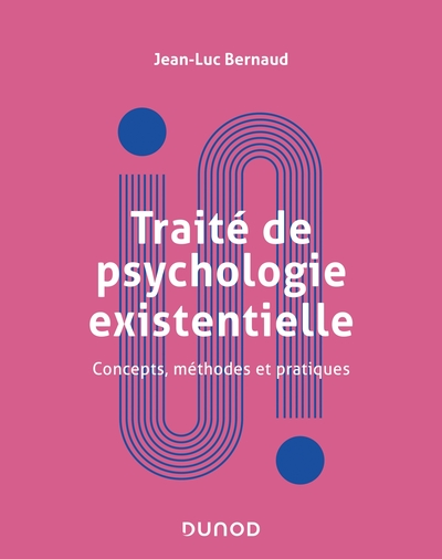 Traité de psychologie existentielle : Concepts, méthodes et pratiques