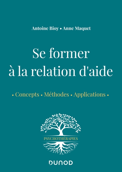 Se former à la relation d'aide - Concepts, méthodes, applications: Concepts, méthodes, applications