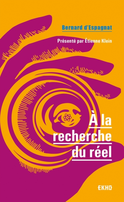 A la recherche du réel - Présenté par Etienne Klein