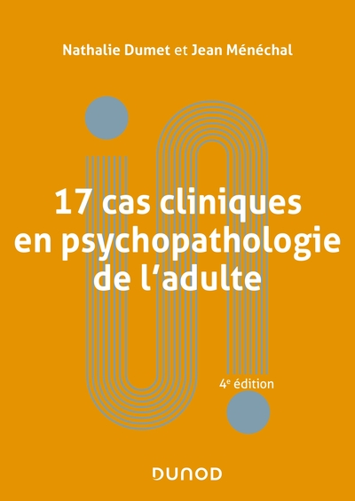 17 cas cliniques en psychopathologie de l'adulte - 4e éd.