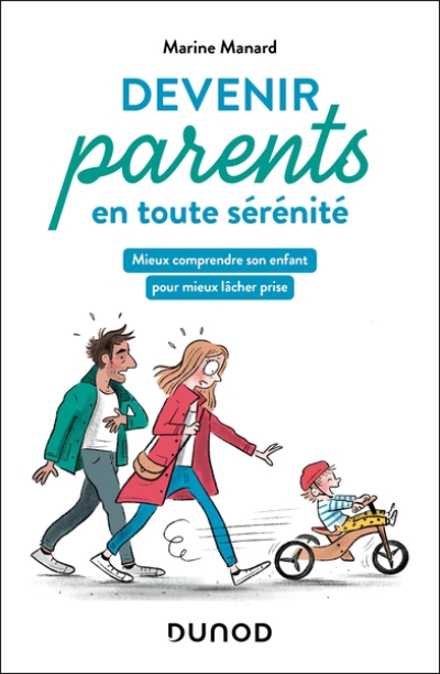 Devenir parents en toute sérénité: Mieux comprendre son enfant pour mieux lâcher prise