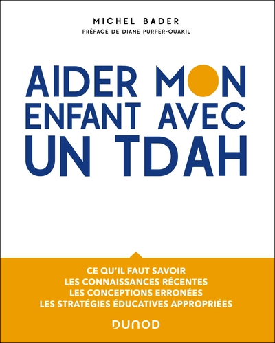 Aider mon enfant avec un TDAH: Adopter les démarches quotidiennes et stratégies éducatives appropriées