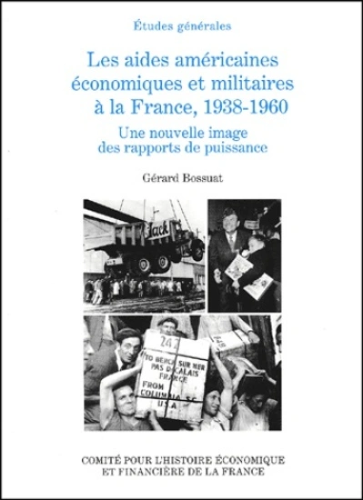 LES AIDES AMÉRICAINES ÉCONOMIQUES ET MILITAIRES À LA FRANCE, 1938-1960. UNE NOUV