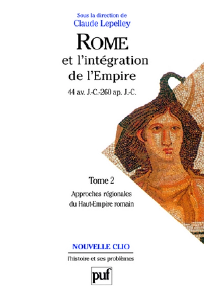 Rome et l'intégration de l'Empire, 44 avant J.C. - 260 après J.C.