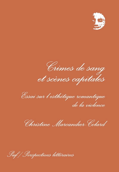 Crimes de sang et scènes capitales : Essai sur l'esthétique romantique de la violence