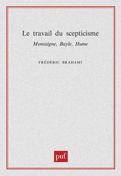 Le Travail du scepticisme : Montaigne, Bayle, Hume