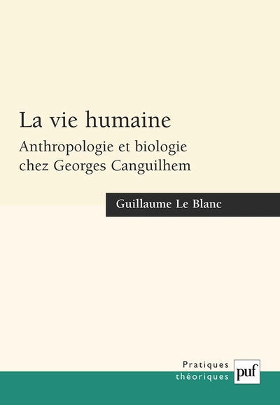 La vie humaine. Anthropologie et biologie chez Georges Canguilhem