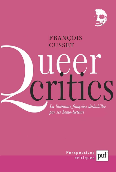 Queer critics : La littérature française déshabillée par ses homo-lecteurs