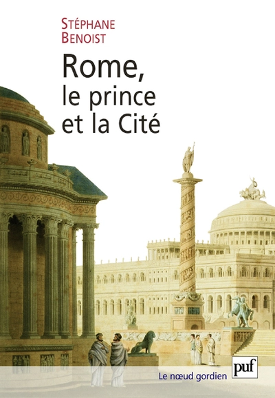 Rome, le prince et la Cité : Pouvoir impérial et cérémonies publiques