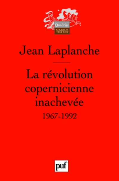 La révolution copernicienne inachevée : Travaux 1967-1992