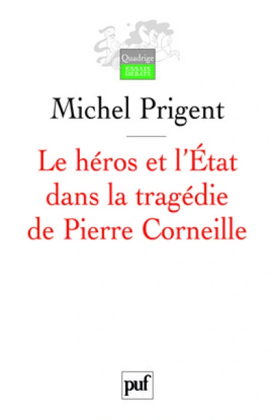 Le héros et l'Etat dans la tragédie de Pierre Corneille