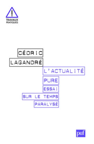 L'actualité pure. Essai sur le temps paralysé