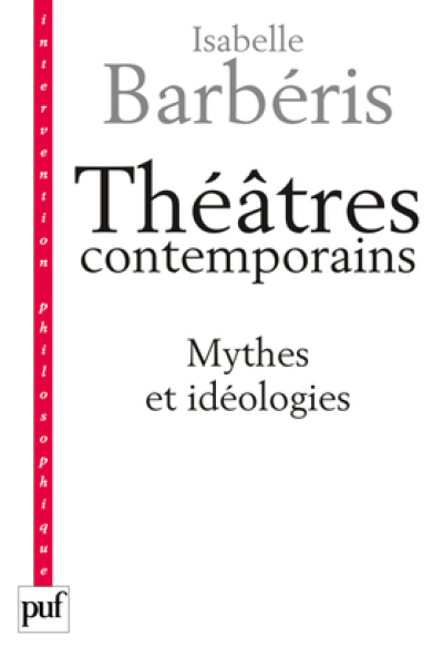 Théâtres contemporains. Mythes et idéologies