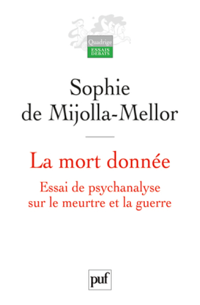 La mort donnée. Essai de psychanalyse sur le meurtre et la guerre