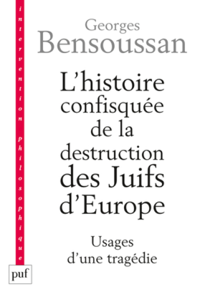 L'histoire confisquée de la destruction des Juifs d'Europe