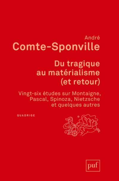 Du tragique au matérialisme (et retour) : Vingt-six études sur Montaigne, Pascal, Spinoza, Nietzsche et quelques autres