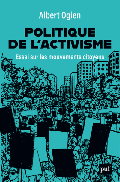 Politique de l'activisme : Essai sur les mouvements citoyens