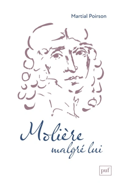 Le Molière imaginaire: Dix mythes fondateurs de sa légende