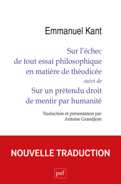 Sur l'échec de tout essai philosophique en matière de théodicée suivi de Sur un prétendu droit de mentir par humanité