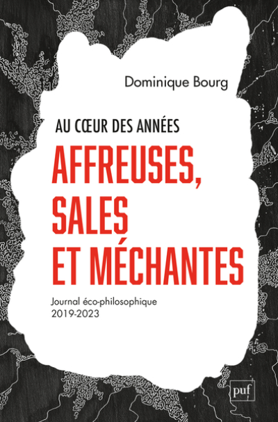 Au coeur des années affreuses, sales et méchantes: Journal éco-philosophique