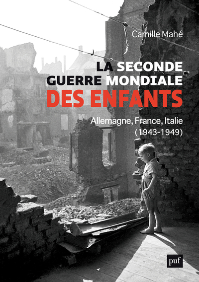 La Seconde Guerre mondiale des enfants: Allemagne, France, Italie, 1943-1949