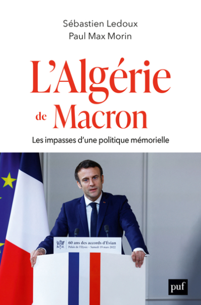 L'Algérie de Macron: Les impasses d'une politique mémorielle