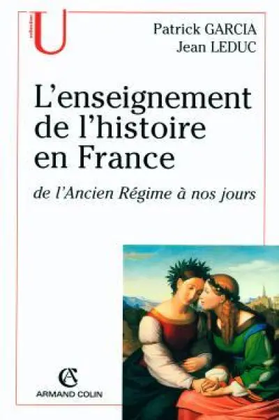 L'enseignement de l'histoire en France : De l'Ancien Régime à nos jours