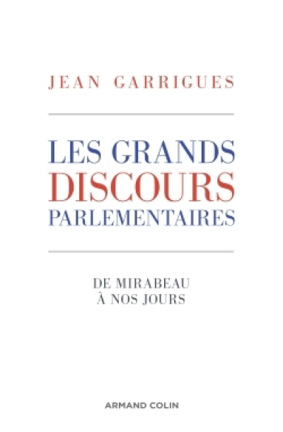 Les grands discours parlementaires : De Mirabeau à nos jours