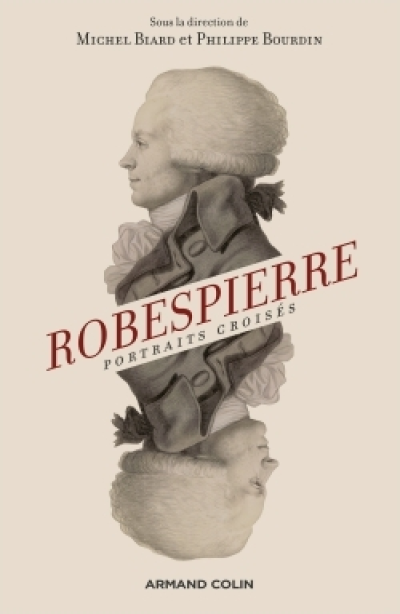 Robespierre : Portraits croisés