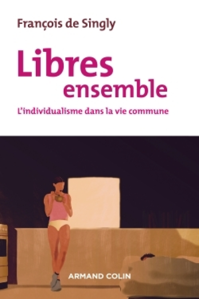 Libres ensemble : L'individualisme dans la vie commune