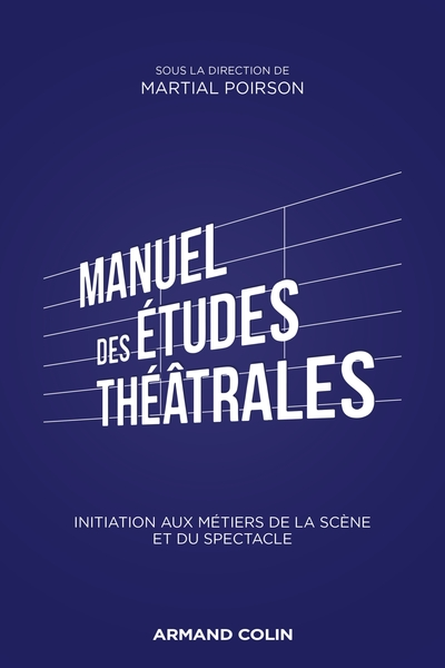 Manuel d'études théâtrales - Initiation aux arts de la scène et du spectacle