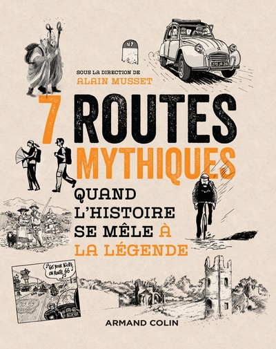 7 routes mythiques - Quand l'histoire se mêle à la légende